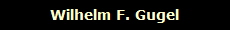 Wilhelm F. Gugel